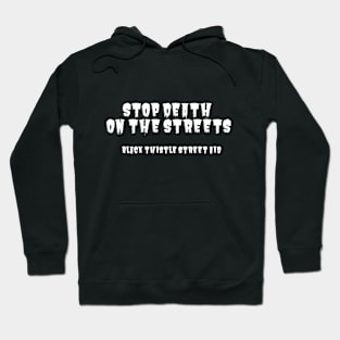 Stop Death on the Streets! Hoodie